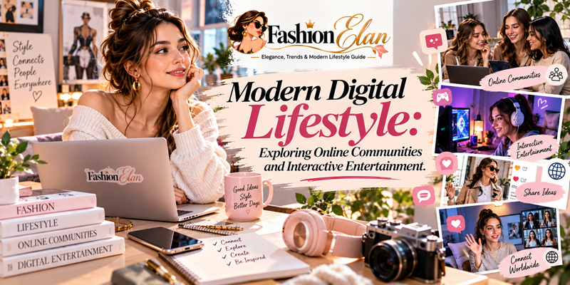 Modern Digital Lifestyle Exploring Online Communities and Interactive Entertainment